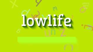 LOWLIFE ಎಂದು ಹೇಳುವುದು ಹೇಗೆ?  #ಕೆಳಮಟ್ಟದ ಜೀವನ (HOW TO SAY LOWLIFE? #lowlife)