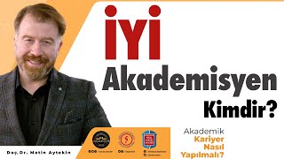 İyi akademisyen kimdir? Kriterleri nelerdir?