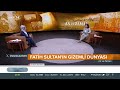 Özgenur Reyhan Güler ile “An ve Zaman” / Fatih Sultan’ın Gizemli Dünyası - 30 03 2024