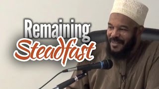 Remaining Steadfast - Dr. Bilal Philips