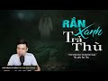 rỢn Đó rắn xanh trả thù truyện ma có thật hồn người xác rắn mc Đình soạn kể sợ