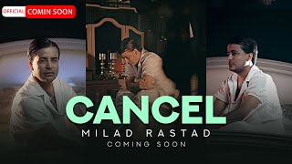 Milad Rastad - Cancel | COMING SOON میلاد راستاد - کنسل | به زودی