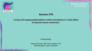 176 Living with hypoparathyroidism which sometimes is a side effect of thyroid cancer treatment