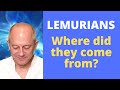 Who were the original Lemurians? Where did they come from?