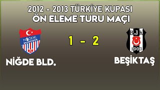 Niğde Bld. 1 - 2 Beşiktaş | 2012-13 Türkiye Kupası