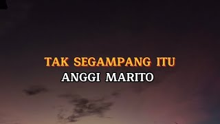 Download Anggi Marito - Tak Segampang Itu (Lirik) mp3
