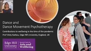 The Contribution of Dance & Dance Movement Psychotherapy during the Pandemic. Prof Vicky Karkou