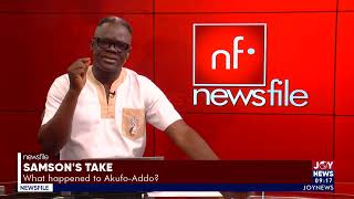 Samson's Take: What happened to Akufo-Addo?