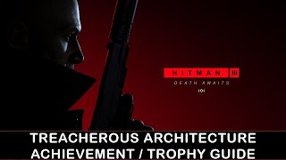 Hitman 3 | Black Gold Eye Challenge | Treacherous Architecture Achievement / Trophy Guide
