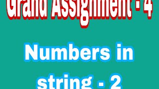 Grand Assignment 4|| Numbers in string 2 || #Ccbp || #NxtWave|| coding
