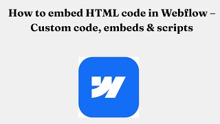 How to embed HTML code in Webflow – Custom code, embeds & scripts