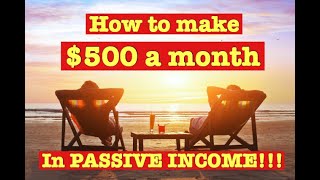 How to Make 500$ a month in PASSIVE INCOME!!