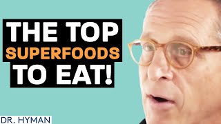 EAT THESE Superfoods To Enhance Your BRAIN, BODY & HEALTH! | Mark Hyman