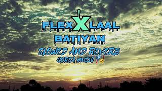 FLEX × LAAL BATIYAN || SLOWED AND REVERB BY GORSA MUSIC 🎭