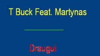 T Buck Feat. Martynas - Draugui