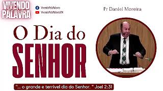 [MENSAGEM] O DIA DO SENHOR - PR DANIEL MOREIRA