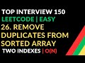 26. Remove Duplicates from Sorted Array |   Two indexes | O(N) | Top Interview 150 | LEETCODE | Easy