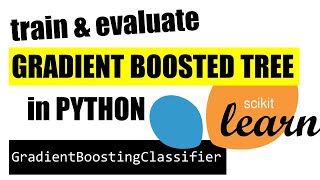Train and Evaluate a Gradient Boosted Tree in Python