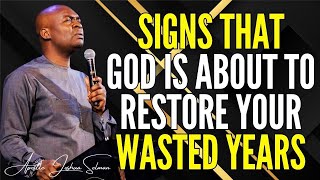 APOSTLE JOSHUA SELMAN - SIGNS THAT GOD IS ABOUT TO RESTORE YOUR WASTED YEARS #apostlejoshuaselman