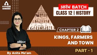 Kings Farmers and Towns | Class 12 History Chapter 2 | By Anita maam