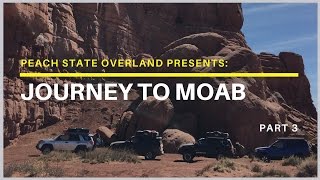 Journey To Moab: Part 3 (Peach State Overland)