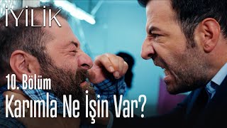 Karımla ne işin var? - İyilik 10. Bölüm