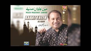 Rahat Fateh Ali Khan - Main Jawan Madinay - Full Audio - New Naat