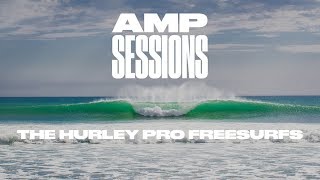 AMP SESSIONS: The Hurley Pro Freesurfs