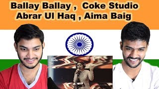 Indian reaction on Ballay Ballay Coke Studio | Abrar Ul Haq and Aima Baig | Swaggy d