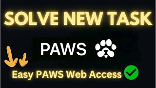 PAWS | Easy PAWS Web Access | New Task | How to Solve