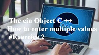 The cin Object : how to enter multiple values