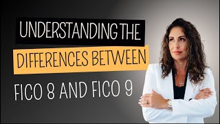 Understanding the difference between ￼ Fico 8 & Fico 9