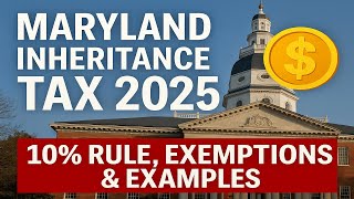Maryland Inheritance Tax 2025 | 10% Rule, Exemptions & Examples