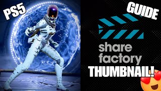 How To Make The Best Thumbnails Using ShareFactory! (PS5)