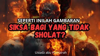 HUKUMAN BAGI YANG SENGAJA TIDAK SHOLAT ‼️- USTADZ ABU HUMAIROH