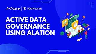 Using Alation to Accelerate Your Active Data Governance - Part 1