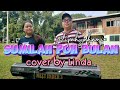 SUMILAH POH BULAN||SITIPAH JAHAMIN ( COVER BY LINDA)