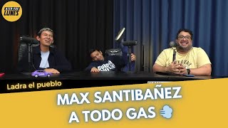 LADRA EL PUEBLO - MAX SANTIBAÑEZ A TODO GAS 💨