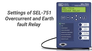 Settings of Overcurrent and Earth fault relay Make SEL-751.