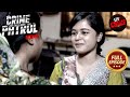 Ek Girl Ki Galti Ne Badli Uski Zindagi | Crime Patrol Satark 2 | Missing Cases