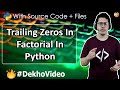 How To Find Factorial & No Of Trailing Zeros In A Factorial Of A Number In Python?