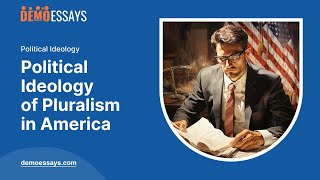 Political Ideology of Pluralism in America - Essay Example