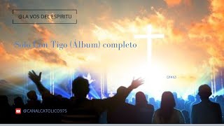 La Vos Del Espíritu - (álbum) completo - Solo Con Tigo AUDIO