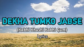 Dekha tumko jbse lyrics | you are my Sonia | Kabhi Khushi Kabhi gum #alkayagnik #sonunigam #trending