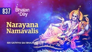 837 - Narayana Namavalis | Sri Sathya Sai Bhajans | A New Video Offering