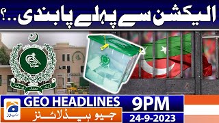 Geo News Headlines 9 PM - Ban before the election..? | 24 Sep 2023