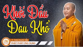 KHỞI ĐẦU ĐAU KHỔ - Trích đoạn ngắn | Thầy Thích Phước Tiến Giảng