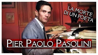 Pier Paolo Pasolini - La morte di un Poeta