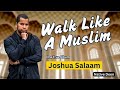 Walk Like A Muslim - Joshua Salaam from Native Deen