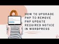 How To Upgrade PHP To Remove PHP Update Required Notice In WordPress